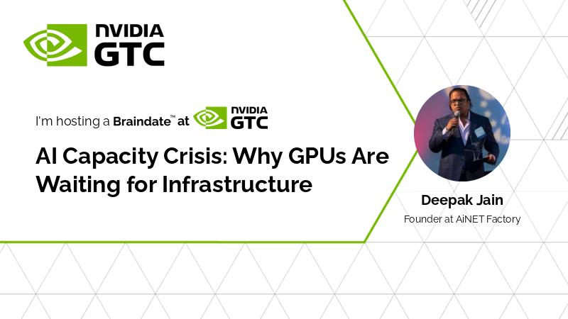 Deepak Jain Braindata GTC26 AI Capacity Crisis Why GPUs are Waiting for Infrastructure
